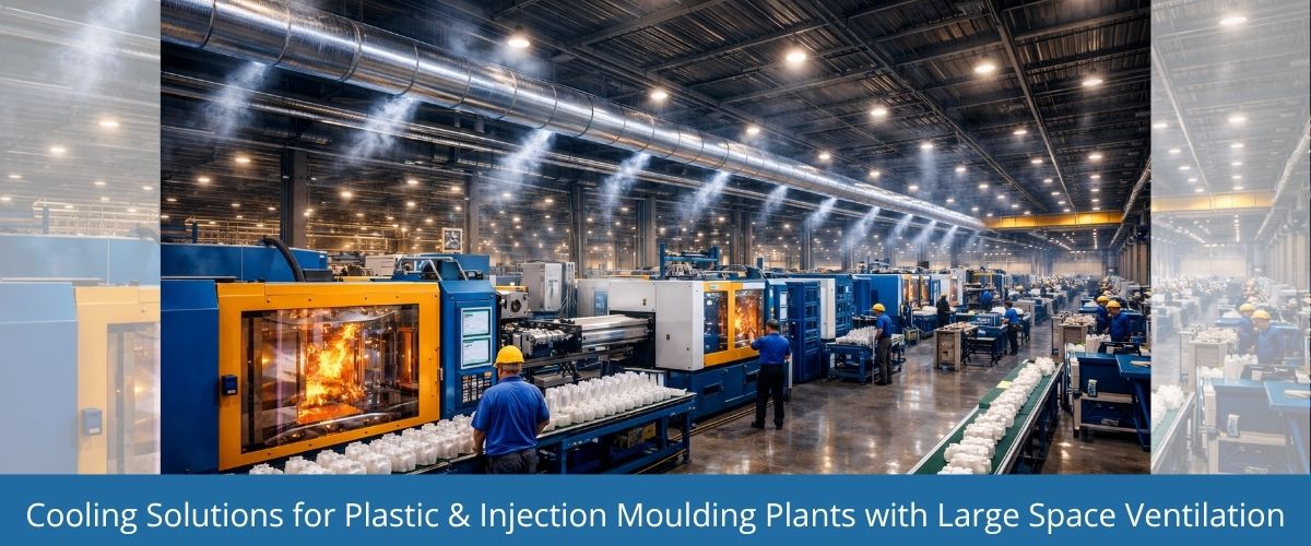 Cooling Solutions for Plastic & Injection Moulding Plants with Large Space Ventilation