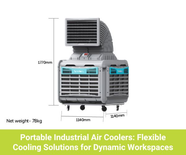 Portable Industrial Air Coolers Flexible Cooling Solutions Dynamic Workspaces