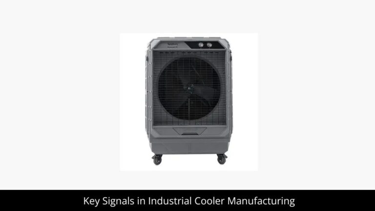 Key Signals Industrial Cooler Manufacturing