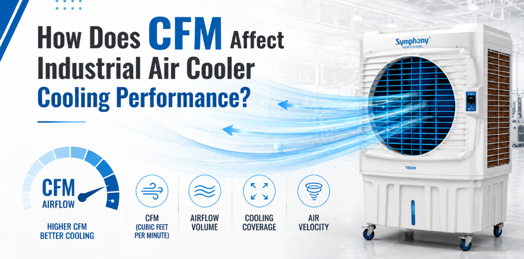 How Does CFM Affect Industrial Air Cooler Cooling Performance